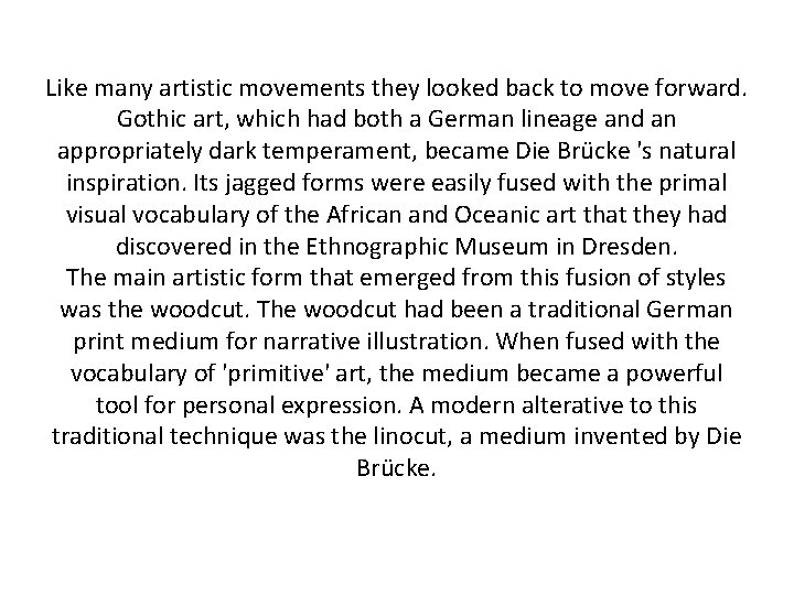 Like many artistic movements they looked back to move forward. Gothic art, which had