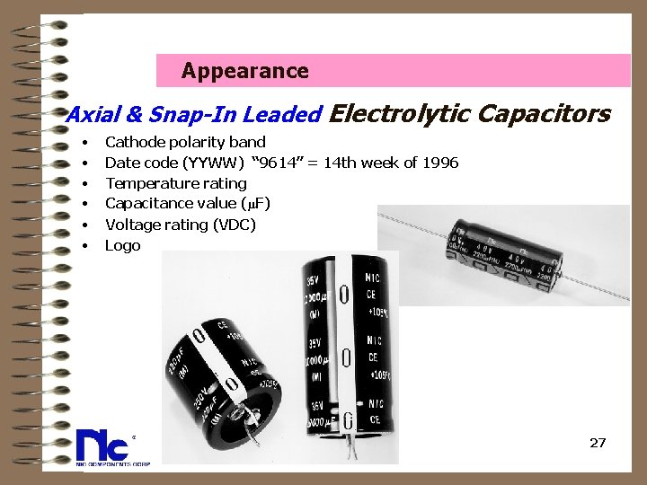  Appearance Axial • • • & Snap-In Leaded Electrolytic Capacitors Cathode polarity band