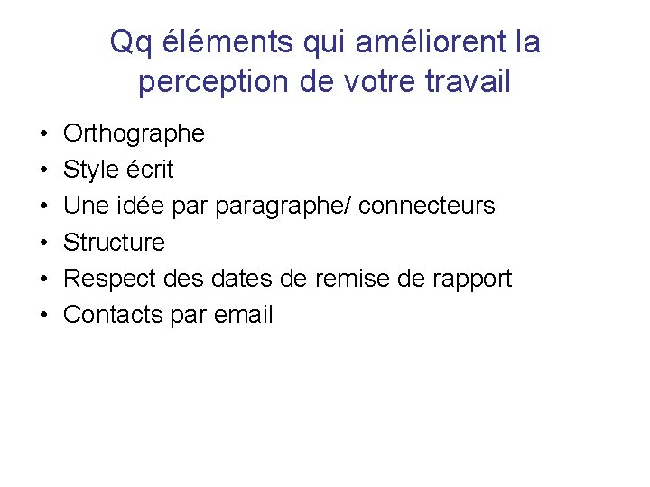 Qq éléments qui améliorent la perception de votre travail • • • Orthographe Style