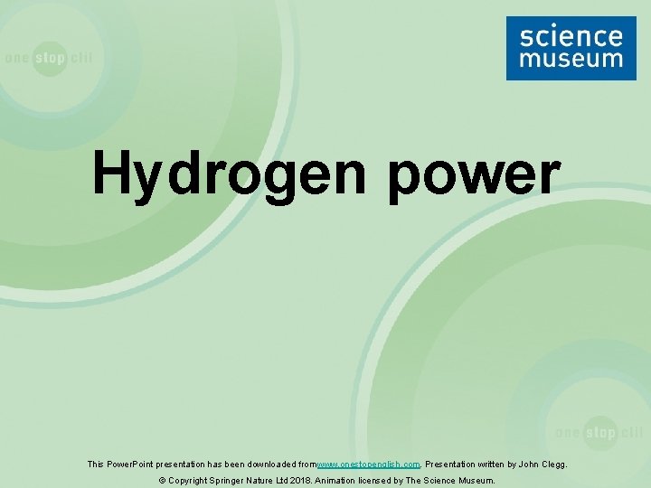 Hydrogen power This Power. Point presentation has been downloaded from www. onestopenglish. com. Presentation
