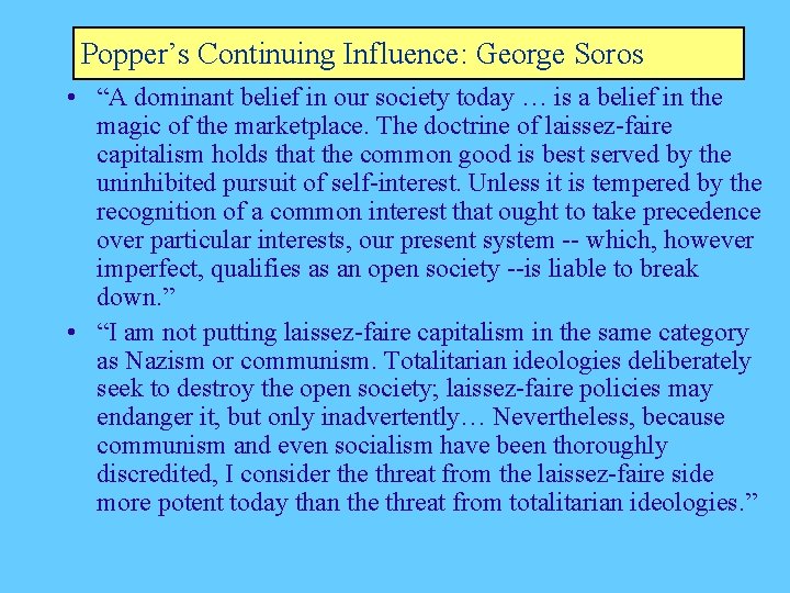 Popper’s Continuing Influence: George Soros • “A dominant belief in our society today …