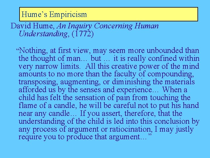 Hume’s Empiricism David Hume, An Inquiry Concerning Human Understanding, (1772) “Nothing, at first view,