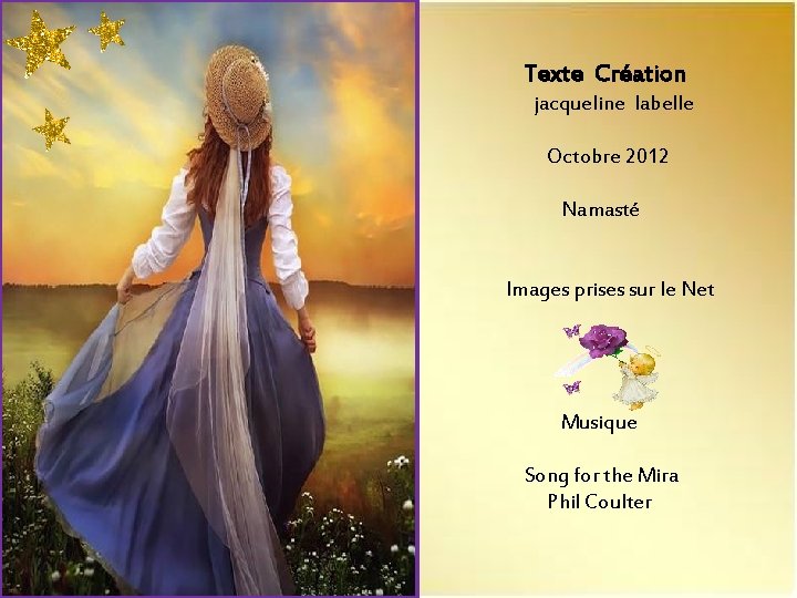  Texte Création jacqueline labelle Octobre 2012 Namasté Images prises sur le Net Musique