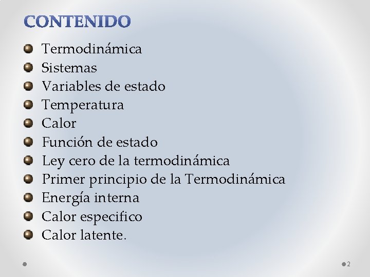 Termodinámica Sistemas Variables de estado Temperatura Calor Función de estado Ley cero de la