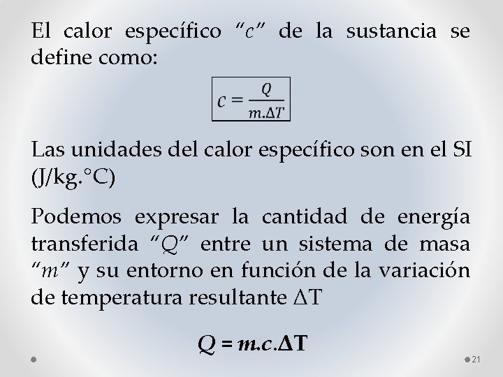 El calor específico “c” de la sustancia se define como: Las unidades del calor