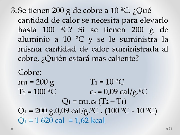 3. Se tienen 200 g de cobre a 10 ºC. ¿Qué cantidad de calor