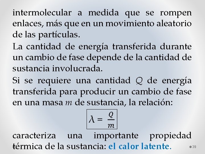 intermolecular a medida que se rompen enlaces, más que en un movimiento aleatorio de