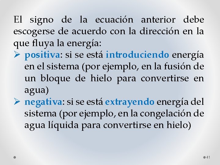 El signo de la ecuación anterior debe escogerse de acuerdo con la dirección en