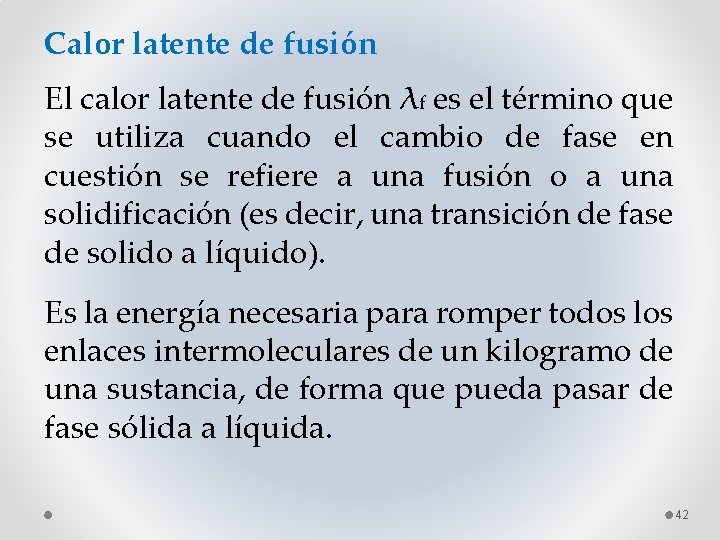Calor latente de fusión El calor latente de fusión λf es el término que
