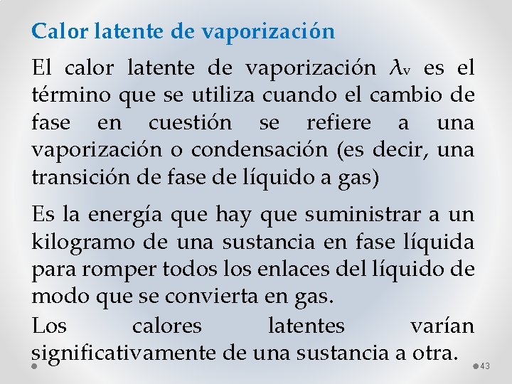 Calor latente de vaporización El calor latente de vaporización λv es el término que