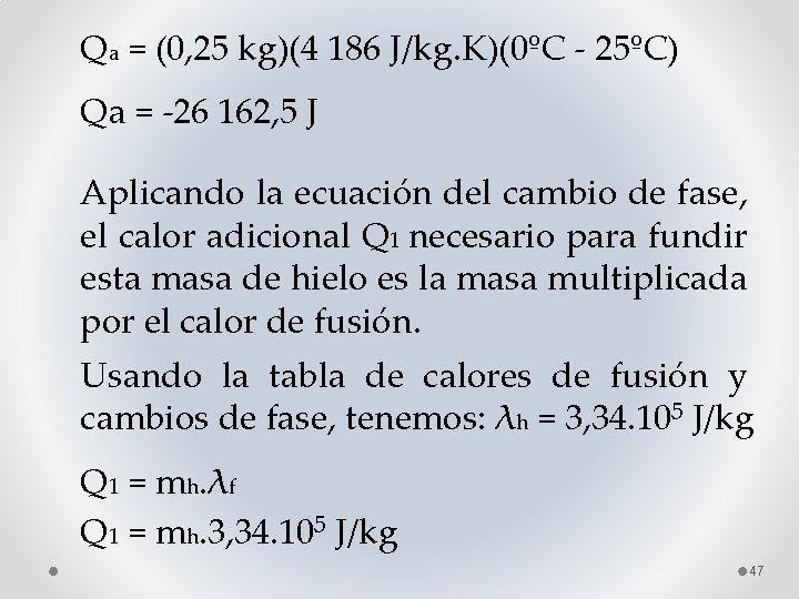 Qa = (0, 25 kg)(4 186 J/kg. K)(0ºC - 25ºC) Qa = -26 162,
