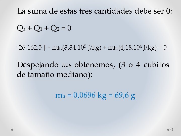 La suma de estas tres cantidades debe ser 0: Qa + Q 1 +