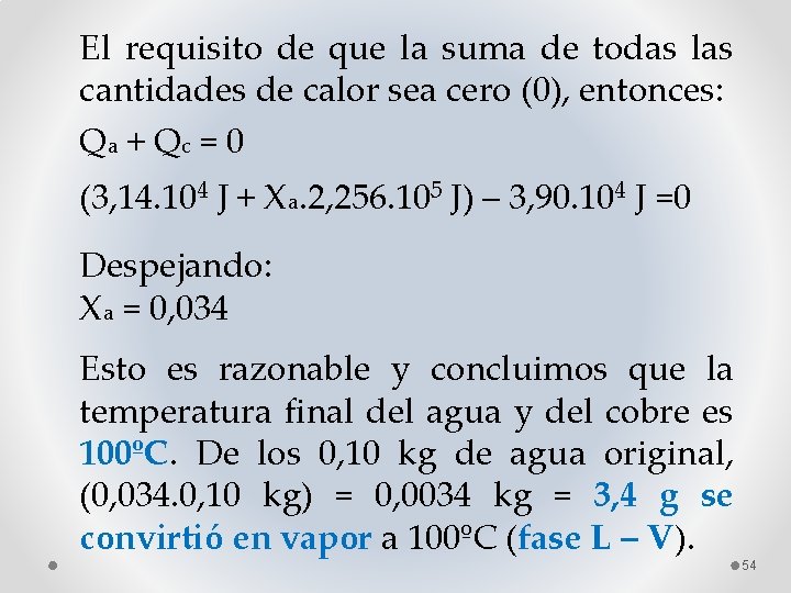 El requisito de que la suma de todas las cantidades de calor sea cero