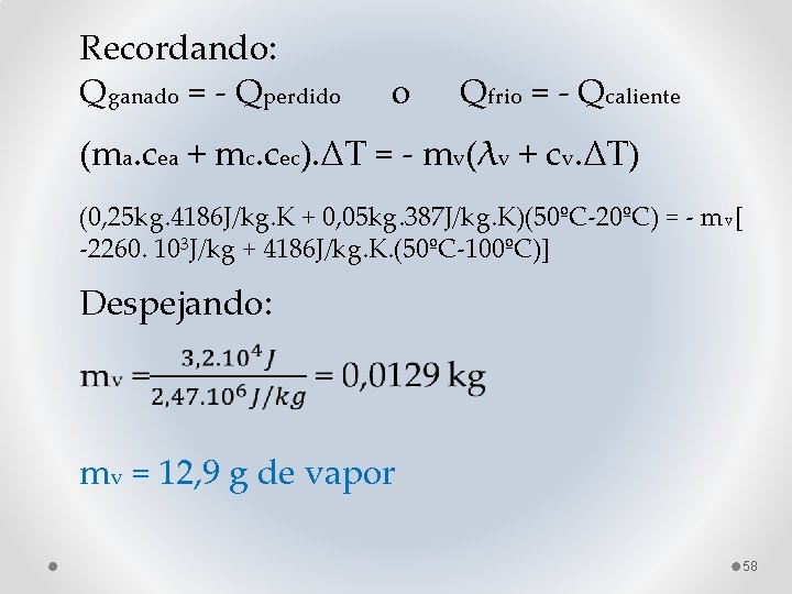 Recordando: Qganado = - Qperdido o Qfrio = - Qcaliente (ma. cea + mc.