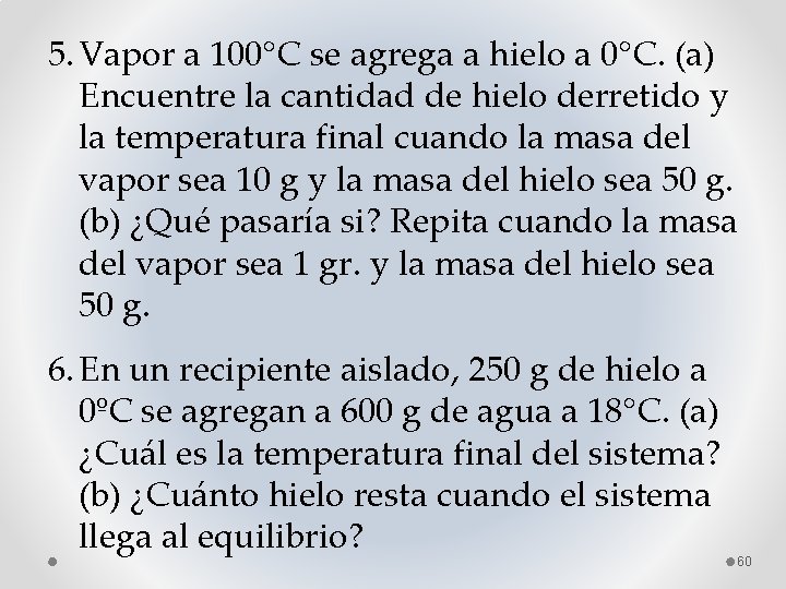 5. Vapor a 100°C se agrega a hielo a 0°C. (a) Encuentre la cantidad