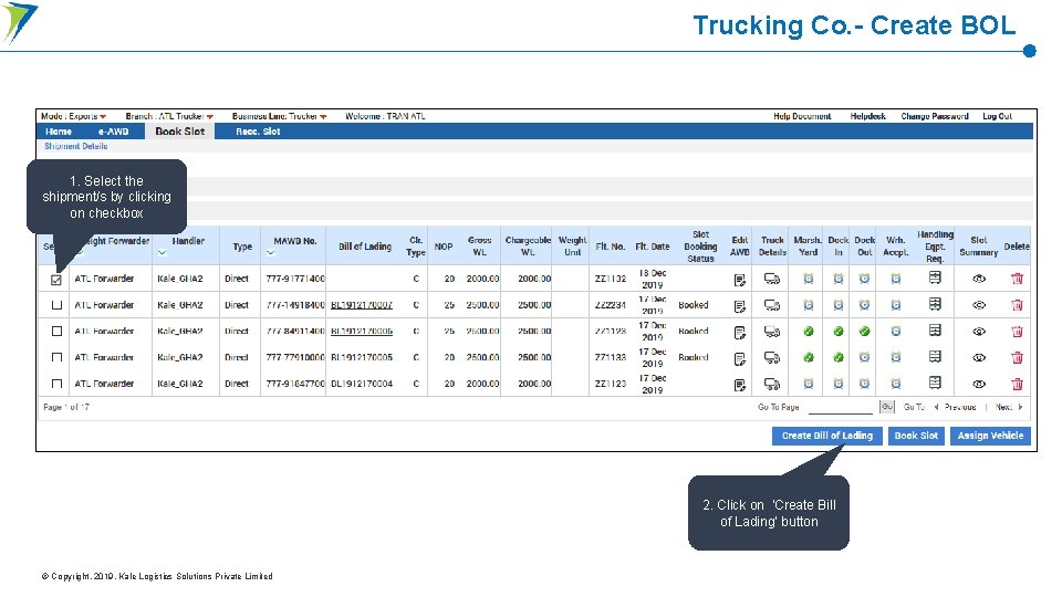 Trucking Co. - Create BOL 1. Select the shipment/s by clicking on checkbox 2.