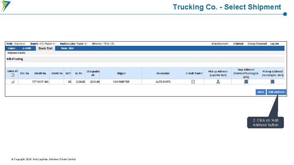 Trucking Co. - Select Shipment 2. Click on ‘Add Address’ button © Copyright. 2019.
