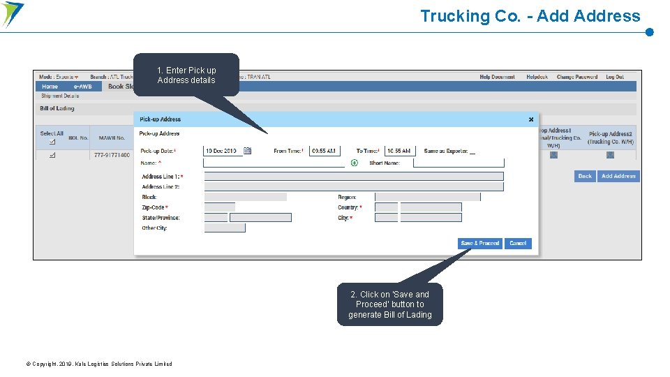 Trucking Co. - Address 1. Enter Pick up Address details 2. Click on ‘Save