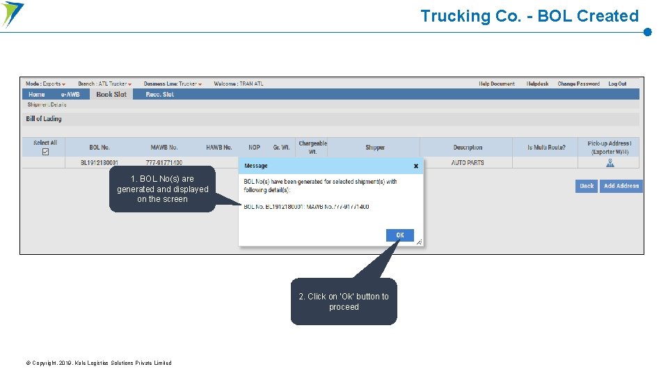 Trucking Co. - BOL Created 1. BOL No(s) are generated and displayed on the