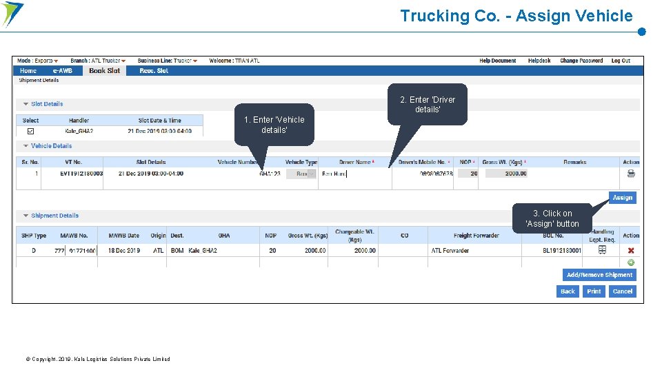 Trucking Co. - Assign Vehicle 2. Enter ‘Driver details’ 1. Enter ‘Vehicle details’ 3.