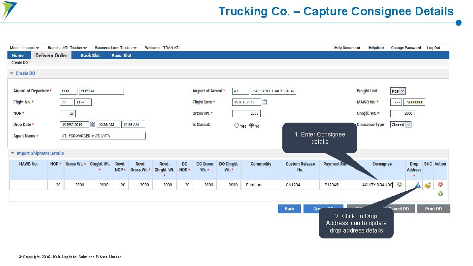 Trucking Co. – Capture Consignee Details 1. Enter Consignee details 2. Click on Drop