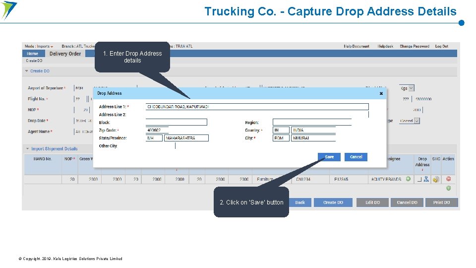 Trucking Co. - Capture Drop Address Details 1. Enter Drop Address details 2. Click