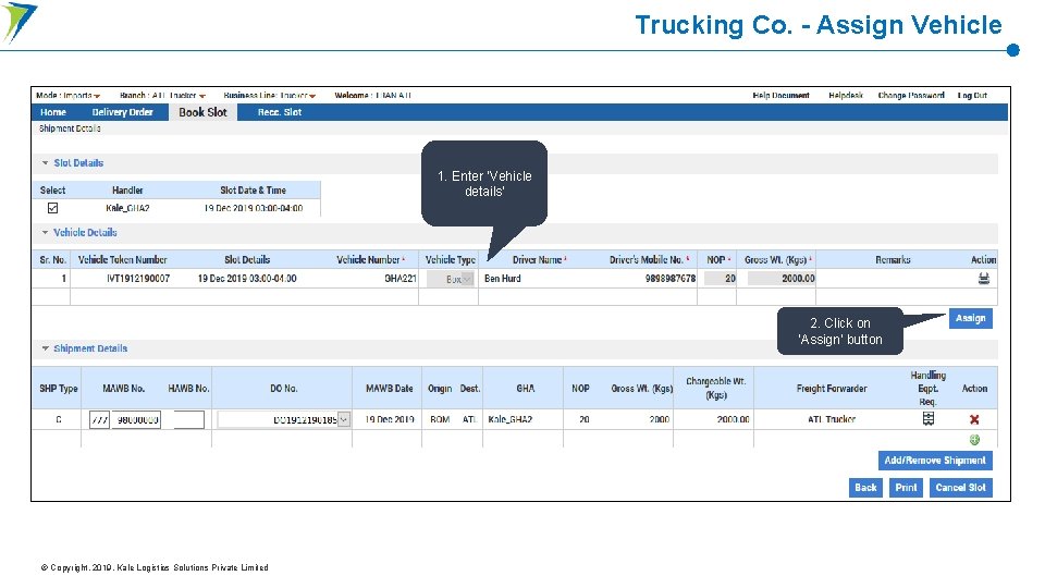 Trucking Co. - Assign Vehicle 1. Enter ‘Vehicle details’ 2. Click on ‘Assign’ button