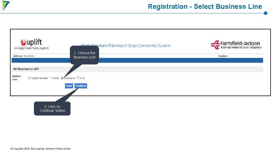 Registration - Select Business Line 1. Choose the ‘Business Line’ 2. Click on ‘Continue’