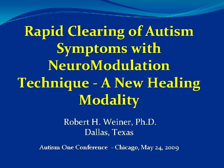 Rapid Clearing of Autism Symptoms with Neuro. Modulation Technique - A New Healing Modality