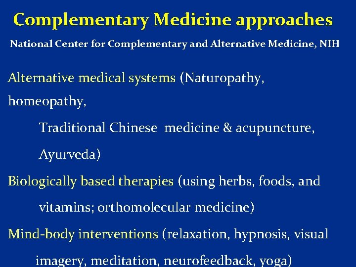 Complementary Medicine approaches National Center for Complementary and Alternative Medicine, NIH Alternative medical systems