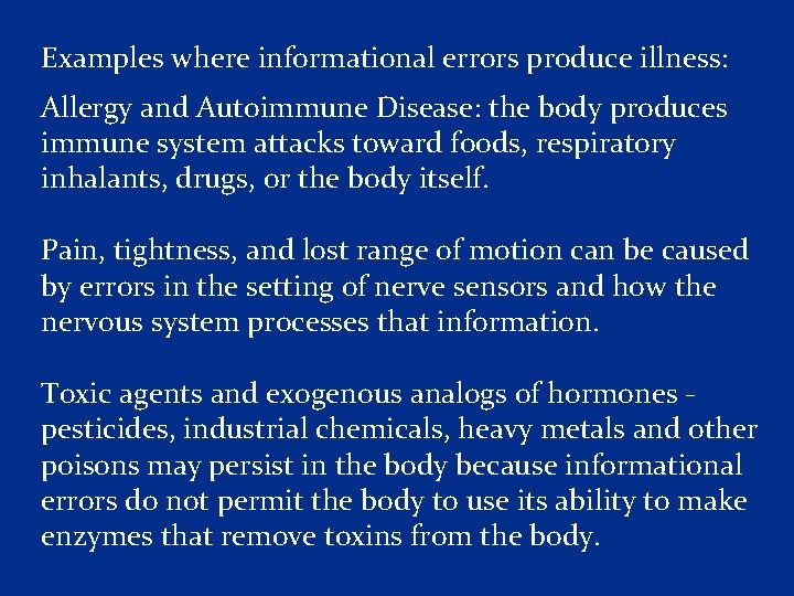 Examples where informational errors produce illness: Allergy and Autoimmune Disease: the body produces immune