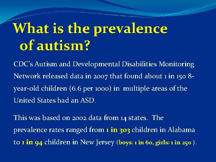 What is the prevalence of autism? CDC’s Autism and Developmental Disabilities Monitoring Network released