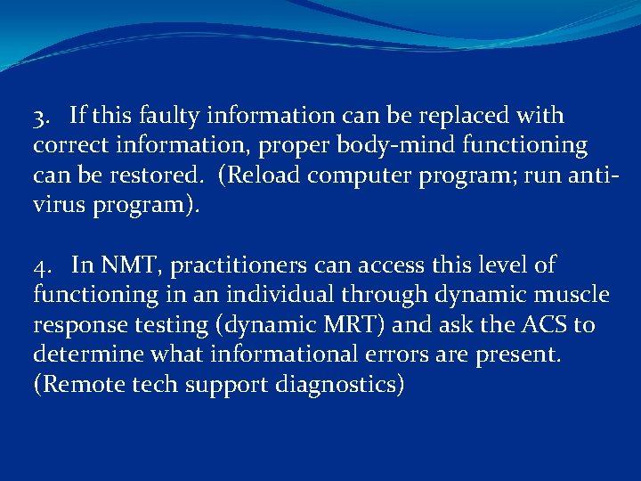 3. If this faulty information can be replaced with correct information, proper body mind