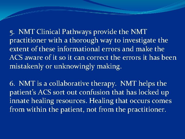 5. NMT Clinical Pathways provide the NMT practitioner with a thorough way to investigate