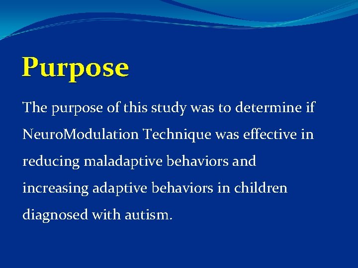 Purpose The purpose of this study was to determine if Neuro. Modulation Technique was