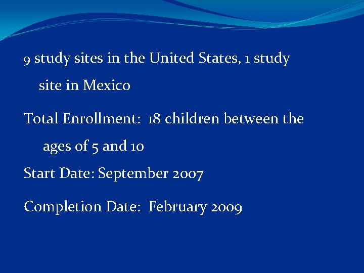  9 study sites in the United States, 1 study site in Mexico Total