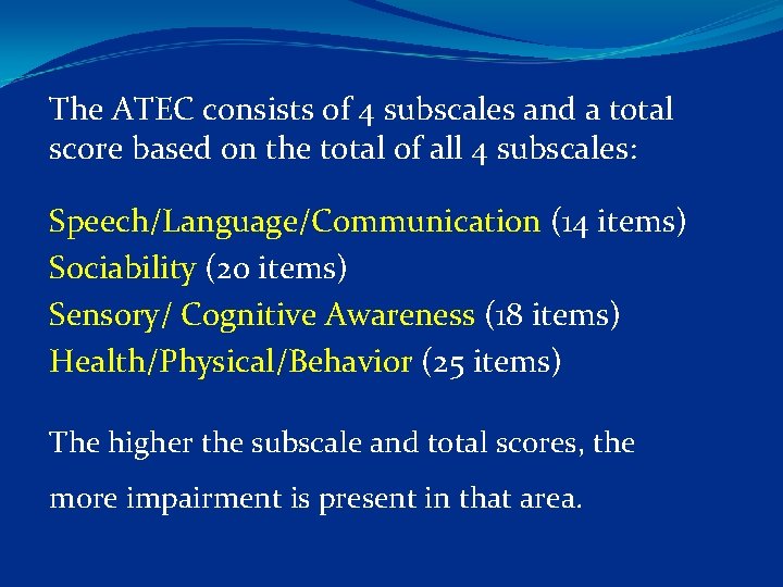 The ATEC consists of 4 subscales and a total score based on the total