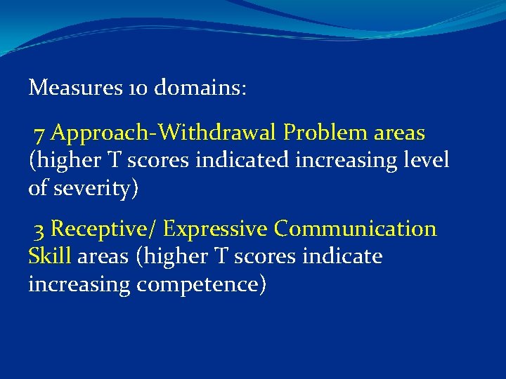 Measures 10 domains: 7 Approach Withdrawal Problem areas (higher T scores indicated increasing level