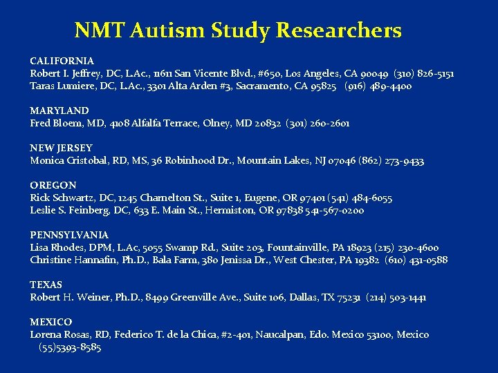 NMT Autism Study Researchers CALIFORNIA Robert I. Jeffrey, DC, L. Ac. , 11611 San