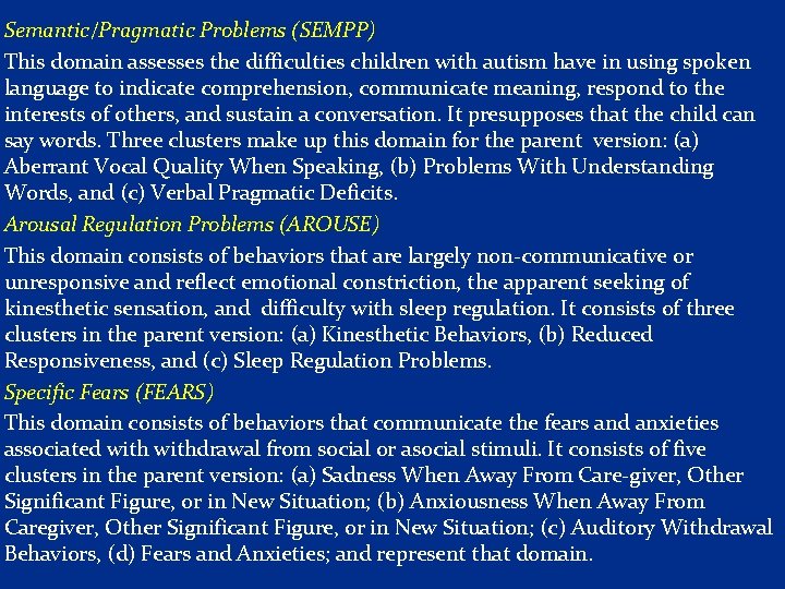 Semantic/Pragmatic Problems (SEMPP) This domain assesses the difficulties children with autism have in using