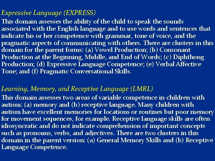 Expressive Language (EXPRESS) This domain assesses the ability of the child to speak the