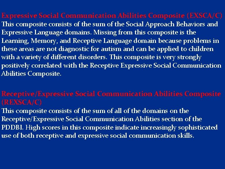 Expressive Social Communication Abilities Composite (EXSCA/C) This composite consists of the sum of the