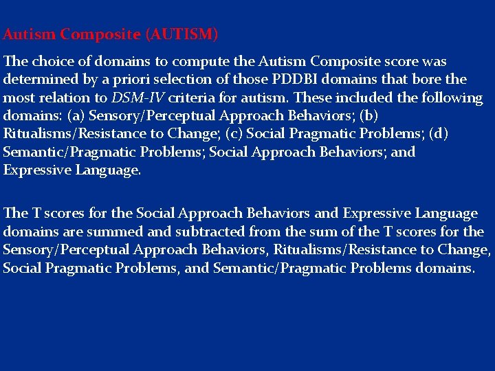 Autism Composite (AUTISM) The choice of domains to compute the Autism Composite score was