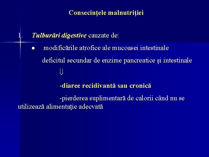 Consecinţele malnutriţiei 1. Tulburări digestive cauzate de: · modificările atrofice ale mucoasei intestinale deficitul Consecinţele malnutriţiei 1. Tulburări digestive cauzate de: · modificările atrofice ale mucoasei intestinale deficitul