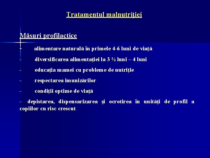 Tratamentul malnutriţiei Măsuri profilactice - alimentare naturală în primele 4 -6 luni de viaţă Tratamentul malnutriţiei Măsuri profilactice - alimentare naturală în primele 4 -6 luni de viaţă