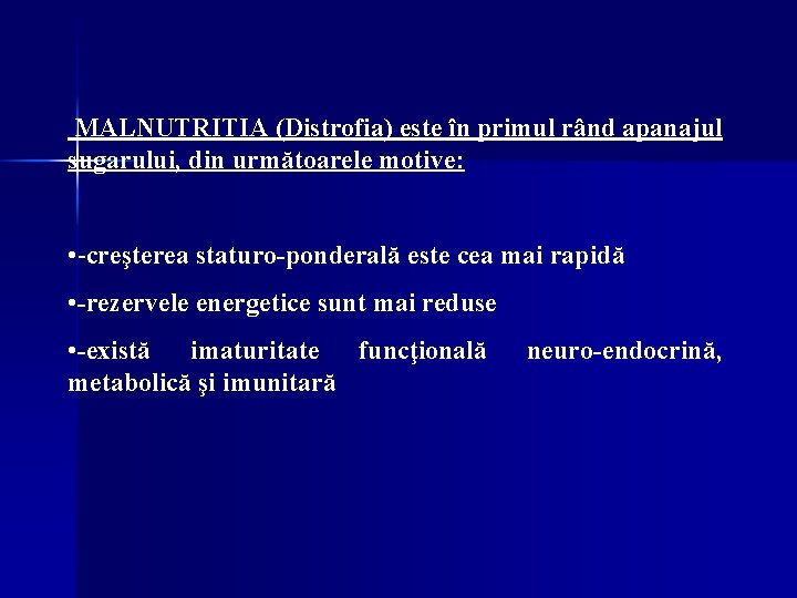 MALNUTRITIA (Distrofia) este în primul rând apanajul sugarului, din următoarele motive: • -creşterea MALNUTRITIA (Distrofia) este în primul rând apanajul sugarului, din următoarele motive: • -creşterea