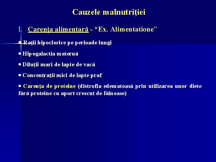Cauzele malnutriţiei I. Carenţa alimentară - “Ex. Alimentatione” · Raţii hipoclorice pe perioade lungi Cauzele malnutriţiei I. Carenţa alimentară - “Ex. Alimentatione” · Raţii hipoclorice pe perioade lungi