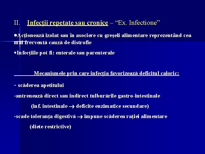 II. Infecţii repetate sau cronice – “Ex. Infectione” ·Acţionează izolat sau în asociere cu II. Infecţii repetate sau cronice – “Ex. Infectione” ·Acţionează izolat sau în asociere cu