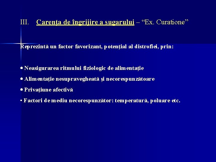 III. Carenţa de îngrijire a sugarului – “Ex. Curatione” Reprezintă un factor favorizant, potenţial III. Carenţa de îngrijire a sugarului – “Ex. Curatione” Reprezintă un factor favorizant, potenţial