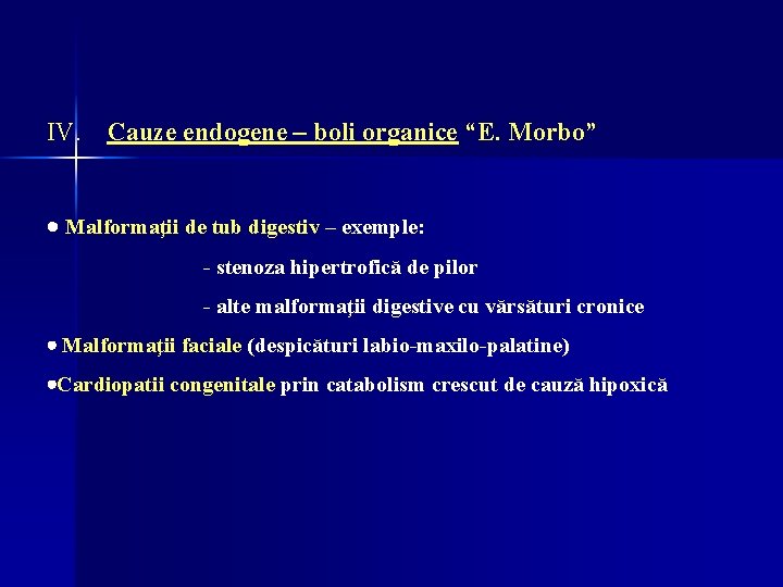 IV. Cauze endogene – boli organice “E. Morbo” · Malformaţii de tub digestiv – IV. Cauze endogene – boli organice “E. Morbo” · Malformaţii de tub digestiv –